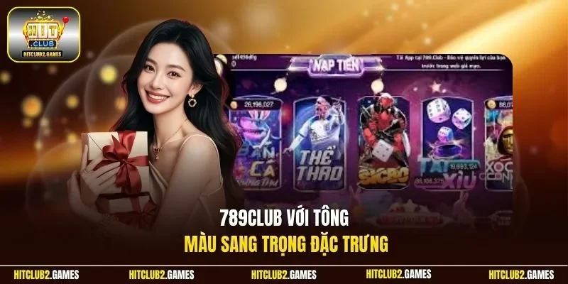 789CLUB với tông màu sang trọng đặc trưng