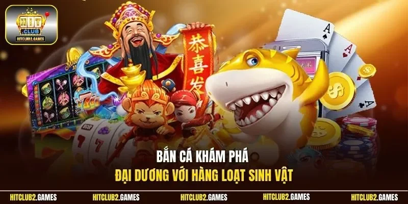 Bắn cá khám phá đại dương với hàng loạt sinh vật 