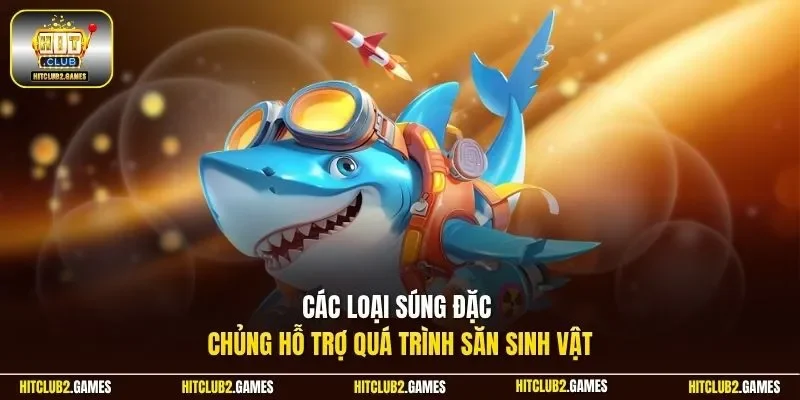Các loại súng đặc chủng hỗ trợ quá trình săn sinh vật 